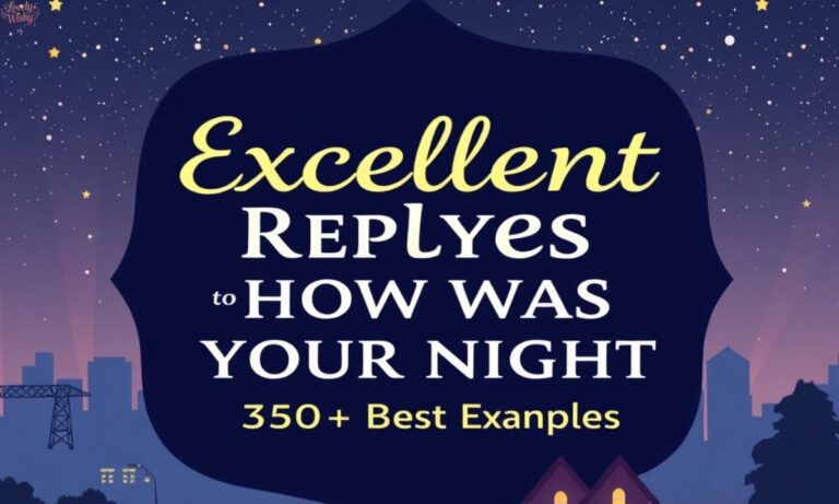 Excellent Replies to How Was Your Night – 350+ Best Examples