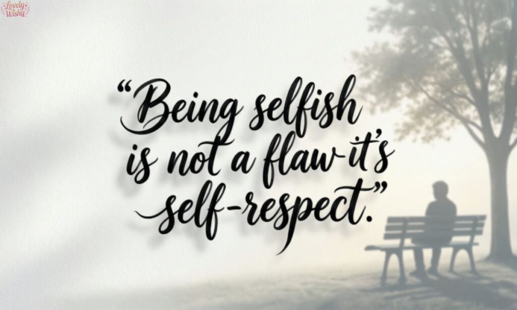 Being Selfish Quotes