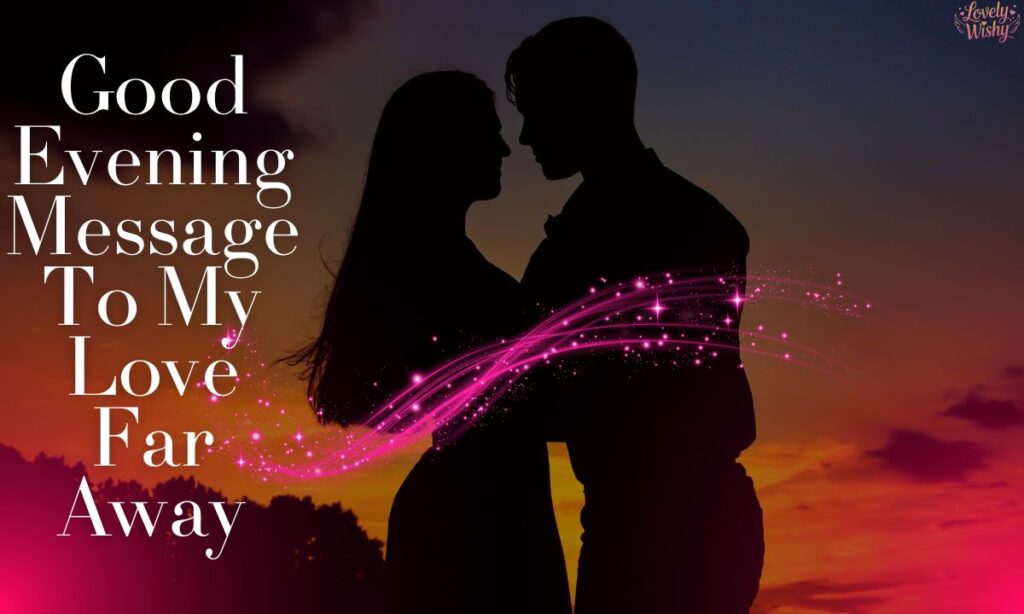 Good Evening Message To My Love Far Away