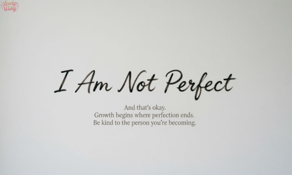 I Am Not Perfect Quotes: Inspiring Words About Love