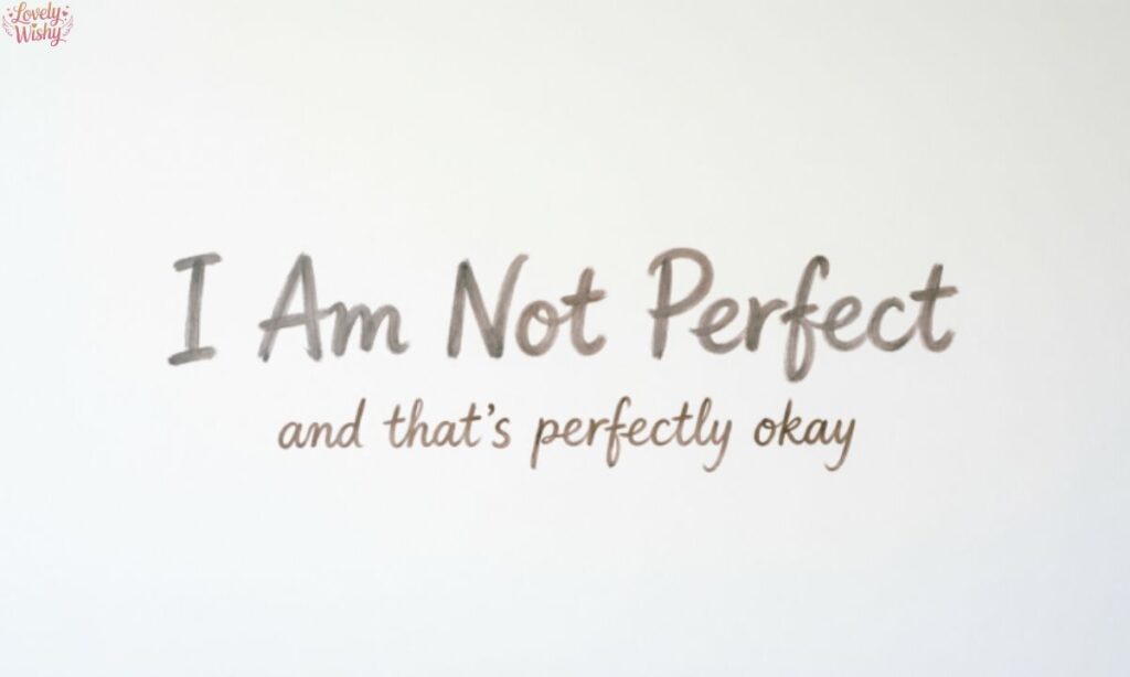 Short I Am Not Perfect Quotes for Daily Motivation