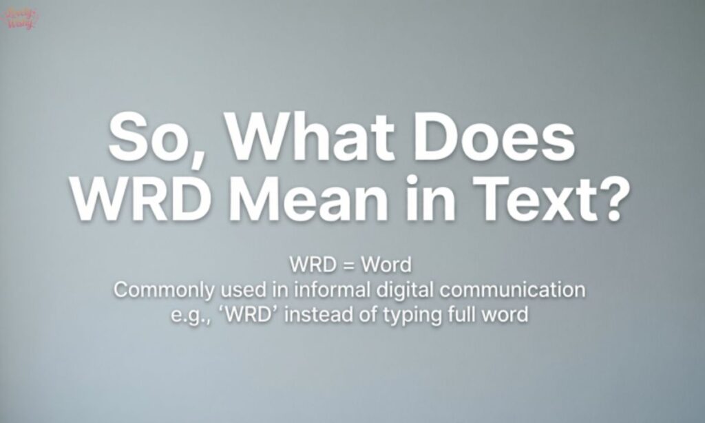 So, What Does WRD Mean in Text